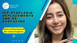 Hip Dysplasia: Replacements and re-surfacing, with Shahrzad Shariatpanahi - Bio-medical Engineer.