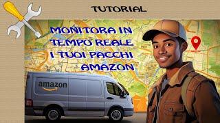 Monitora i tuoi pacchi AMAZON in TEMPO REALE