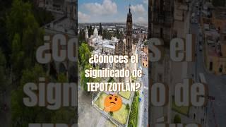 ¿Conoces el significado de Tepotzotlán? #shorts #tepotzotlan #turismo #edoméx #historia #significado