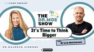 It's Time to Think Bigger with Bryce Matheson