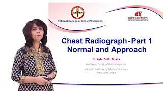 Radiology (I) - Chest Radiograph - Normal and Approach - Dr. Ashu Seith Bhalla - CPMC
