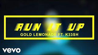 Gold Lemonade - Run It Up (Official Audio) ft. K33SH