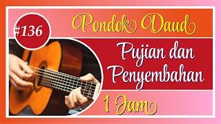 Pujian dan Penyembahan Part #136 │ Saat Teduh PONDOK DAUD 1 jam.