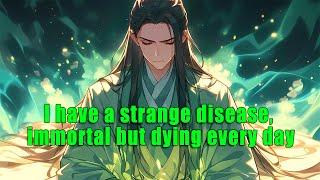 I have a strange disease, immortal but dying every day