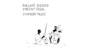 Ballaké Sissoko / Vincent Segal - Chamber Music