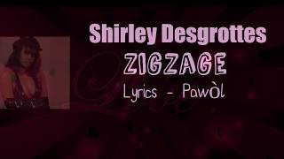 Shirley Desgrottes - Zigzage Lyrics (Pawòl)