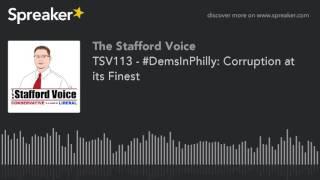 The Stafford Voice - #DemsInPhilly: Corruption at its Finest - TSV113 - July 25, 2016