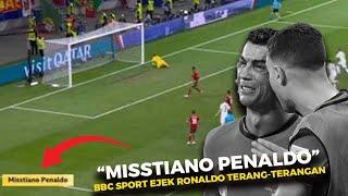 “MISSTIANO PENALDO” Media Besar, BBC Sport Hina Ronaldo Setelah Gagal Penalti