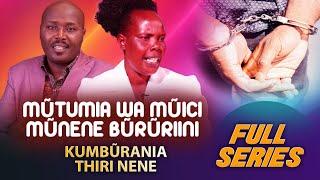 MUTUMIA WA MUICI MUNENE BURURIINI KUMBURANIA THIRI NENE!!! FULL INTERVIEW.  EPISODE 1 TO  EPISODE 4