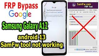 FRP Bypass Google Account Lock Samsung Galaxy A12 Android 13, Samfw Tool not working