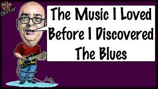 The Music I Loved Before I Discovered The Blues