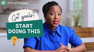 Achieve Your Goals Faster: Key Steps to Success! | Clever Girl Finance