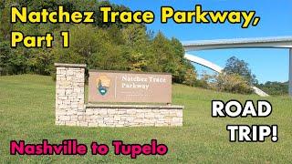 ROAD TRIP! Natchez Trace Parkway, Part 1, Nashville, TN to Tupelo, MS