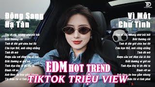 ĐÔNG SANG THU TÀN  BXH Nhạc Trẻ EDM Hot Trend TikTok TRIỆU VIEW - Top Những Bản EDM Remix