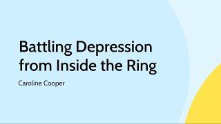 Battling Depression from Inside the Ring – RVRC – Caroline Cooper