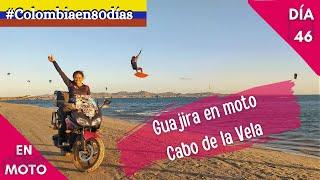 Día 46: ¿Cómo se puede llegar al Cabo de la Vela? , ¿Cómo llegar a La Guajira en moto?