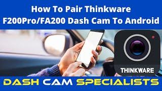 How To Pair Thinkware dash cam F200 Pro / F200 / FA200 To Android Phone