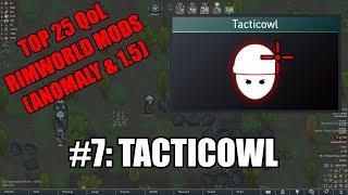 [Top 25 RimWorld Mods] #7: Tacticowl