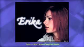 Erika - I Don't Know (DeepFish Summer House Remix)