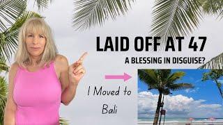 Laid Off at 47, then MOVED TO BALI to RETIRE EARLY