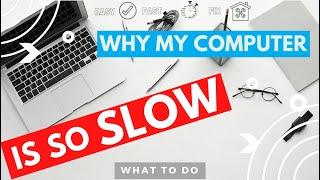 Why my computer is slow and how to make it run faster [PC & Laptop]