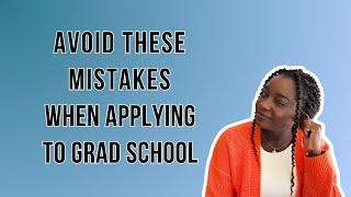 Tips for Applying to Graduate School || 7 Mistakes to Avoid