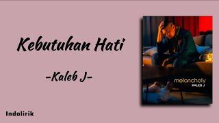 Kaleb J - Kebutuhan Hati | Lirik Lagu