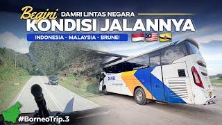 BORNEO - Eps.3 | BEGINI JALAN LINTAS ANTAR NEGARA ‼️ Naik Bus Damri Indonesia - Malaysia - Brunei.