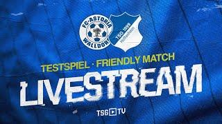  | Testspiel LIVE | FC-Astoria Walldorf – TSG Hoffenheim