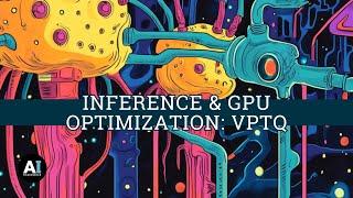 Inference & GPU Optimization: VPTQ