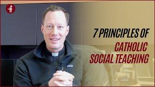 The Seven Principles of Catholic Social Teaching