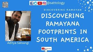 Ramayan Footprints in South America ;#Sattology, Aditya Satsangi, #peru