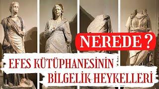 Efes Kütüphanesi’nin Bilgelik Heykelleri Nerede ? / Celsus / Talha Uğurluel