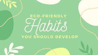 ECO-FRIENDLY HABITS You SHOULD DEVELOP