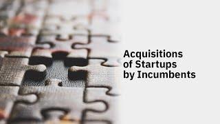 Acquisitions of Startups by Incumbents