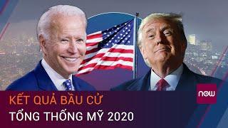 Cập nhật kết quả bầu cử Tổng thống Mỹ 2020 | VTC Now