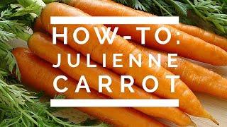 How-To: Julienne Carrot