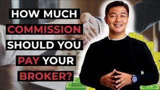 HOW MUCH COMMISSION SHOULD YOU PAY YOUR BROKER?