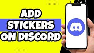 How To Add Stickers On Discord Mobile (Easy)