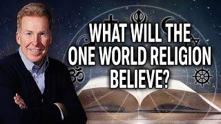 What Will The One World Religion Believe?