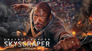 Skyscraper 2018 Movie | Dwayne Johnson, Neve Campbell, Rawson Marshall | Skyscraper Movie Full Rview