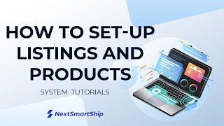 How to Set-up Listings and Products - NextSmartShip SaaS