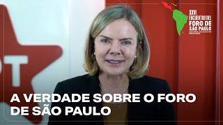 A verdade sobre o Foro de São Paulo | Gleisi Hoffman