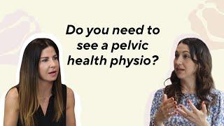 When should you see a pelvic health physiotherapist? | Clare Bourne