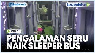 VIRAL Wanita ini Bagikan Pengalaman Seru Saat Naik Sleeper Bus Jakarta-Semarang