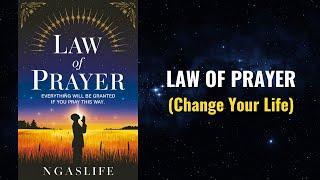 Law of Prayer - EVERYTHING WILL BE GRANTED If You Pray This Way  Audiobook