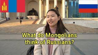 WHAT DO MONGOLIANS THINK OF RUSSIANS?