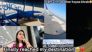 Finally reached my destination ️|| Flight vich weather hoyea khrab|| Himanikhuranavlogs||