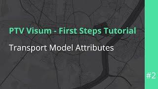 PTV Visum First Steps #Tutorial (Episode 2): #TransportModel Attributes