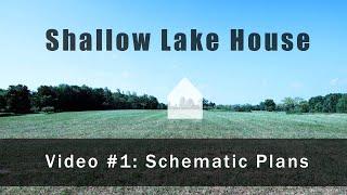 Shallow Lake House  #1 - Schematic Design